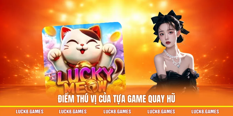 Điểm thú vị của tựa game quay hũ