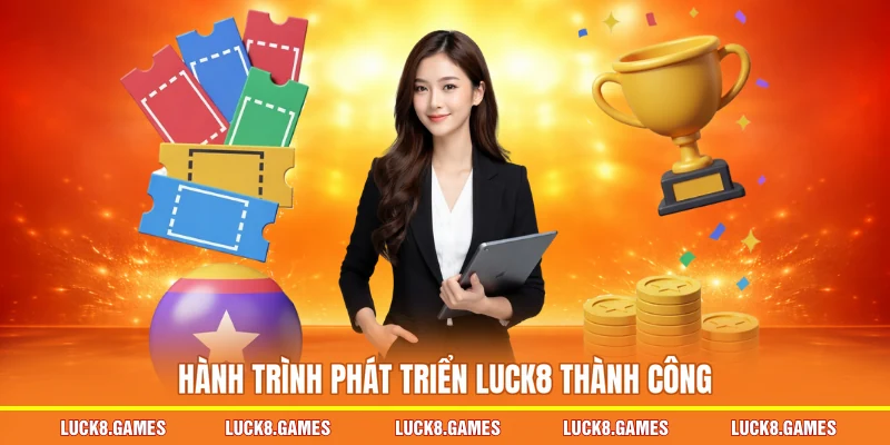 Hành trình phát triển LUCK8 thành công