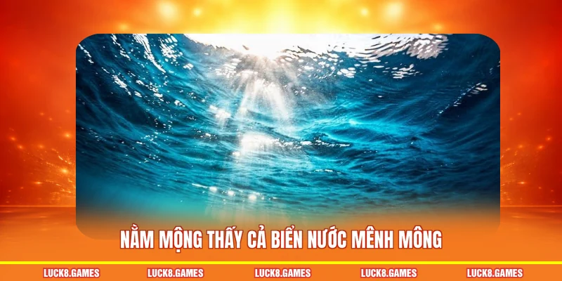 Nằm mộng thấy cả biển nước mênh mông