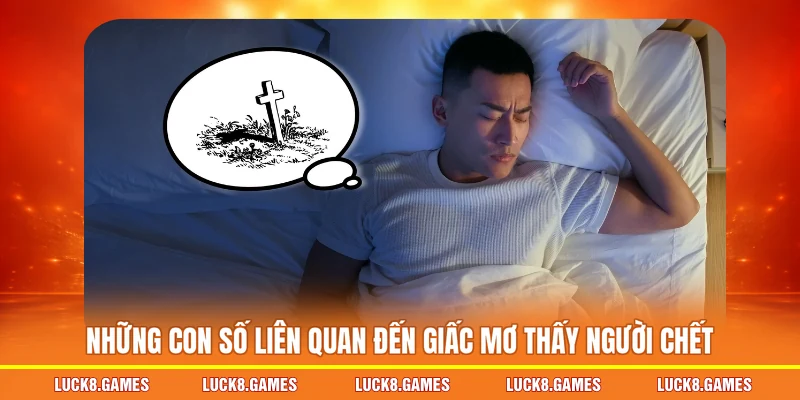 Những con số liên quan đến giấc mơ thấy người chết